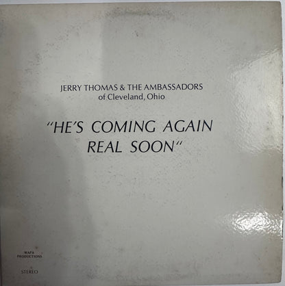 Jerry Thomas & The Ambassadors - He’s Coming Again Real Soon - LP (Rare)  VG+
