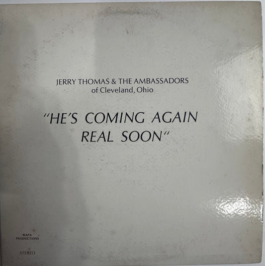Jerry Thomas & The Ambassadors - He’s Coming Again Real Soon - LP (Rare)  VG+
