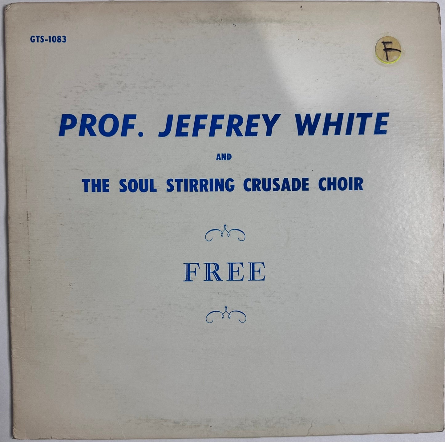 Prof. Jeffrey White And The Soul Stirring Crusade Choir -Free 12” (GTS-1083)